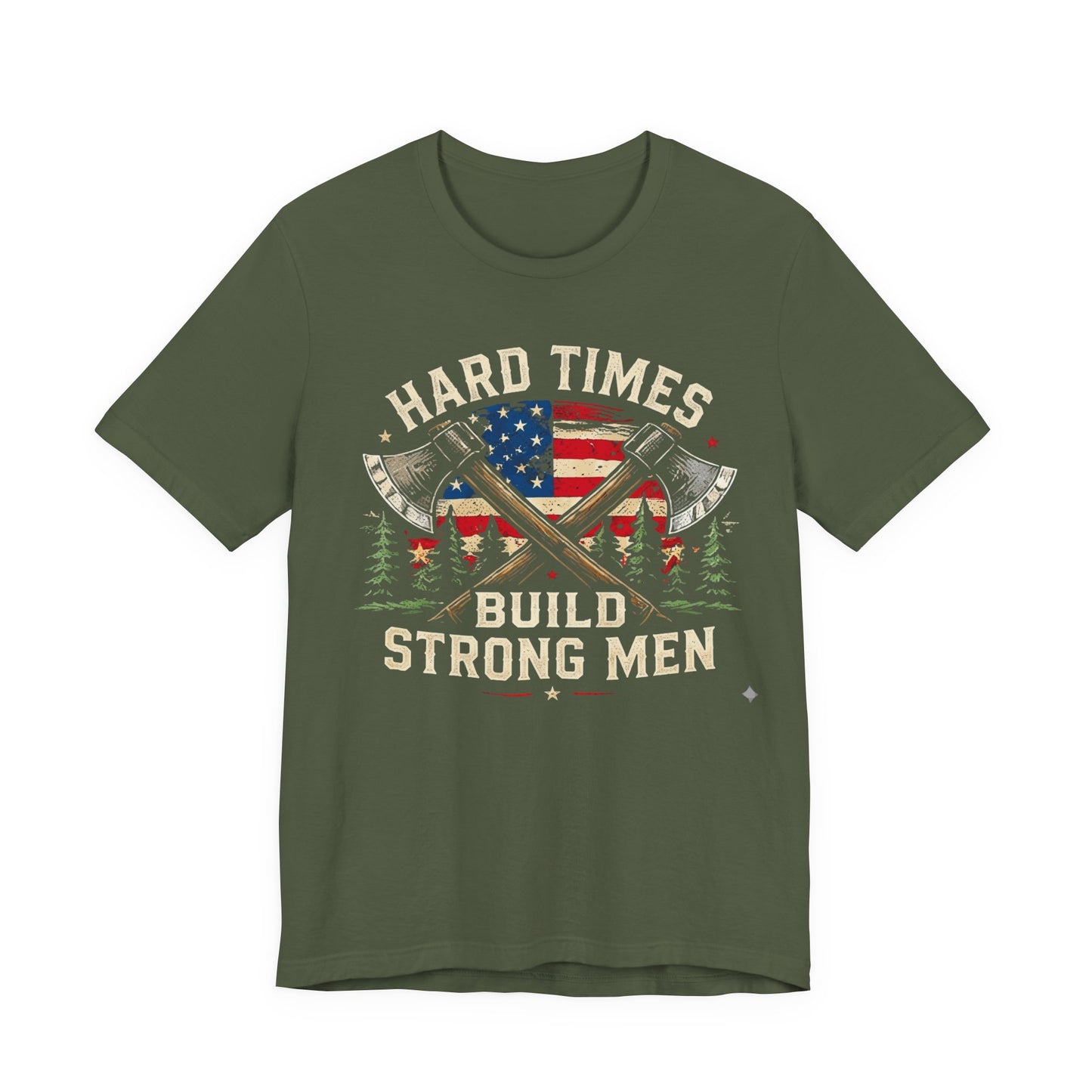 Hard Times Build Strong Men T-Shirt — American Flag Axe Vintage Patriotic Tee