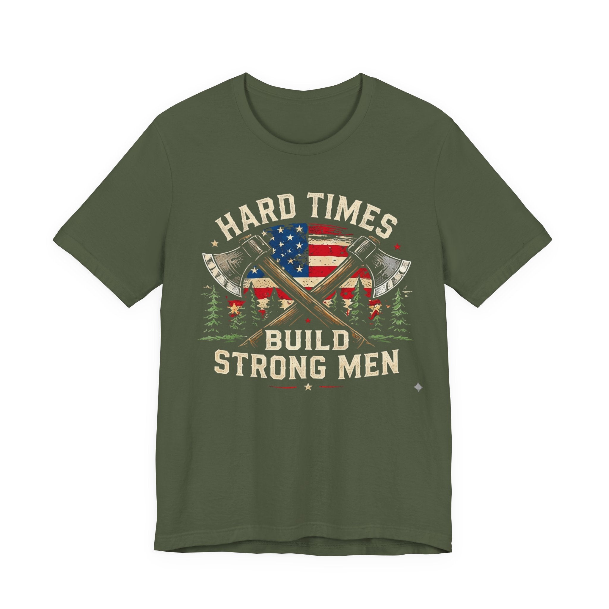 Hard Times Build Strong Men T-Shirt