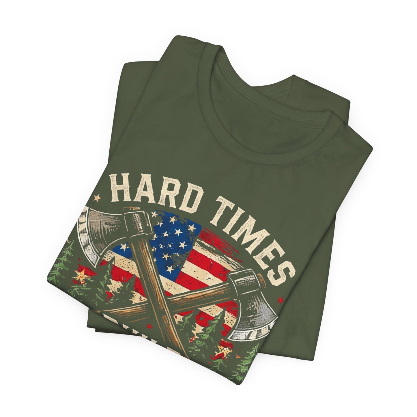 Hard Times Build Strong Men T-Shirt — American Flag Axe Vintage Patriotic Tee