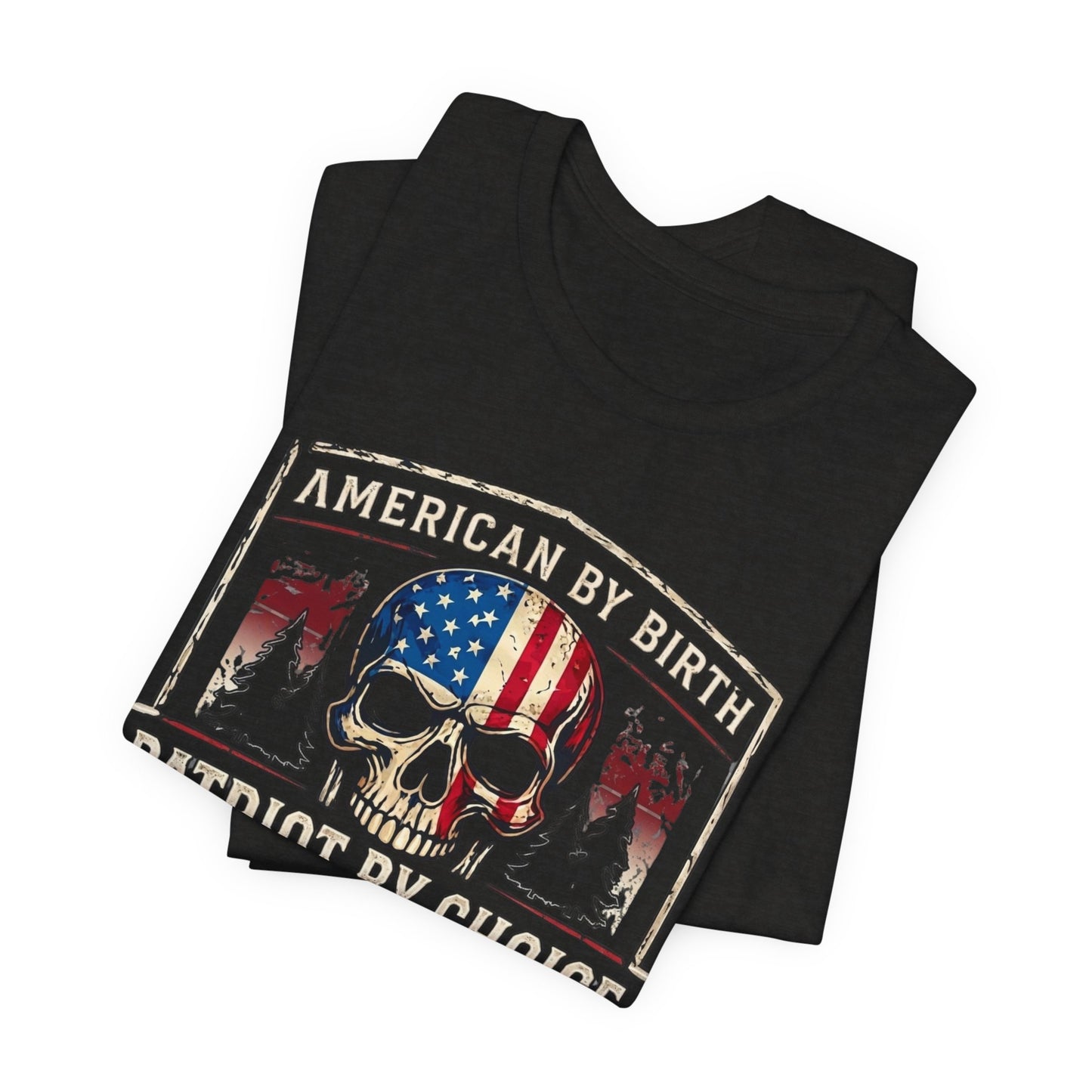 Patriot Skull T-Shirt — "American by Birth, Patriot by Choice" USA Flag Tee