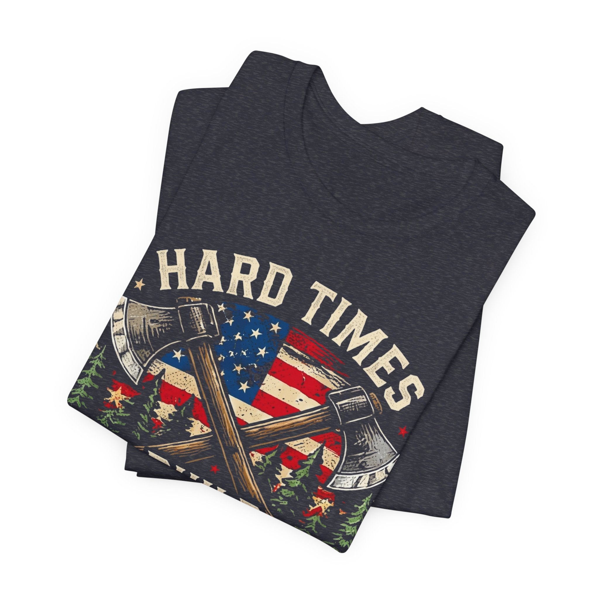 Hard Times Build Strong Men T-Shirt