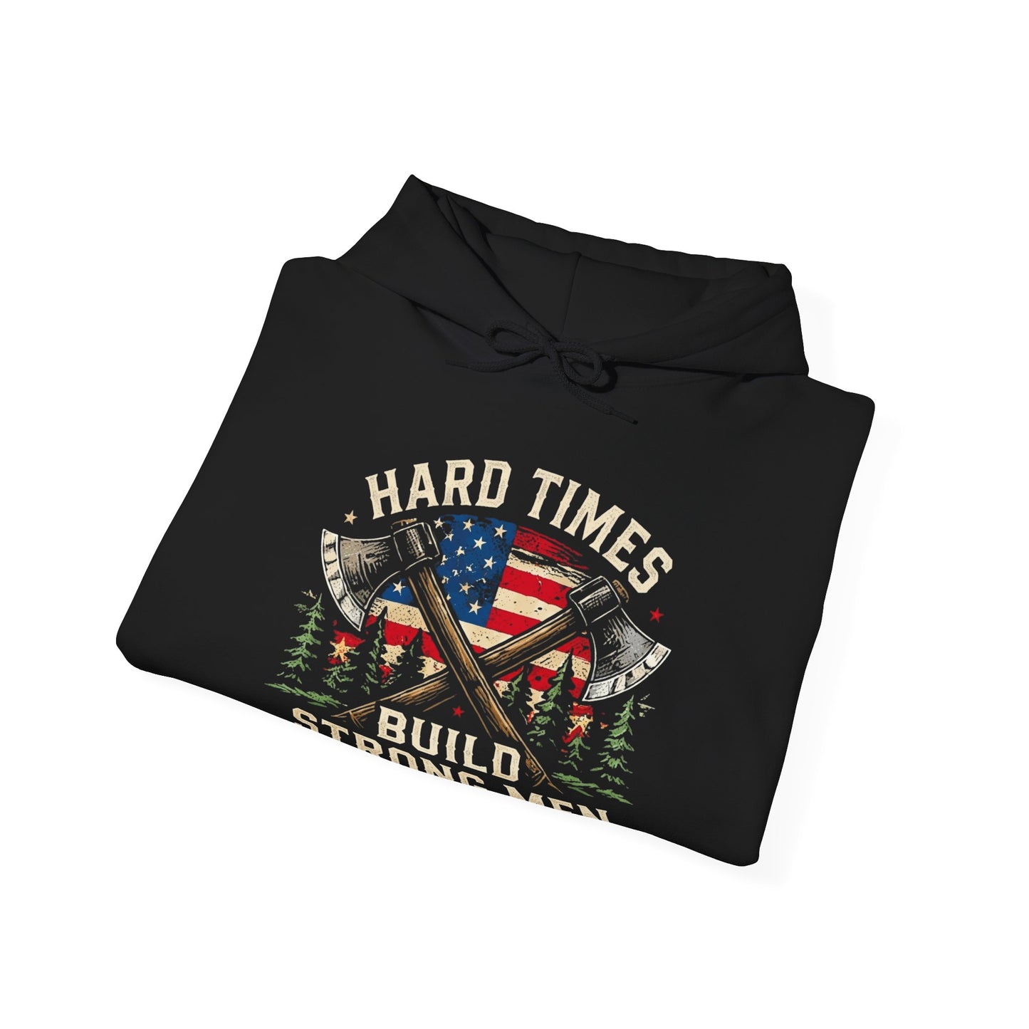 Hard Times Build Strong Men Patriotic