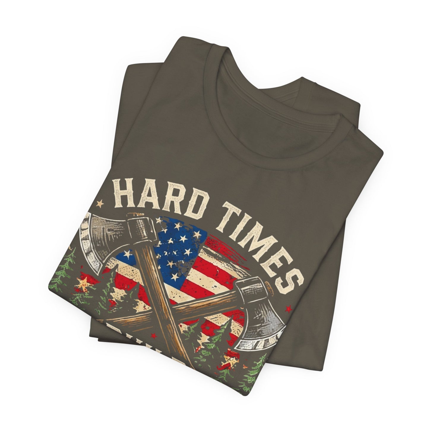 Hard Times Build Strong Men T-Shirt — American Flag Axe Vintage Patriotic Tee