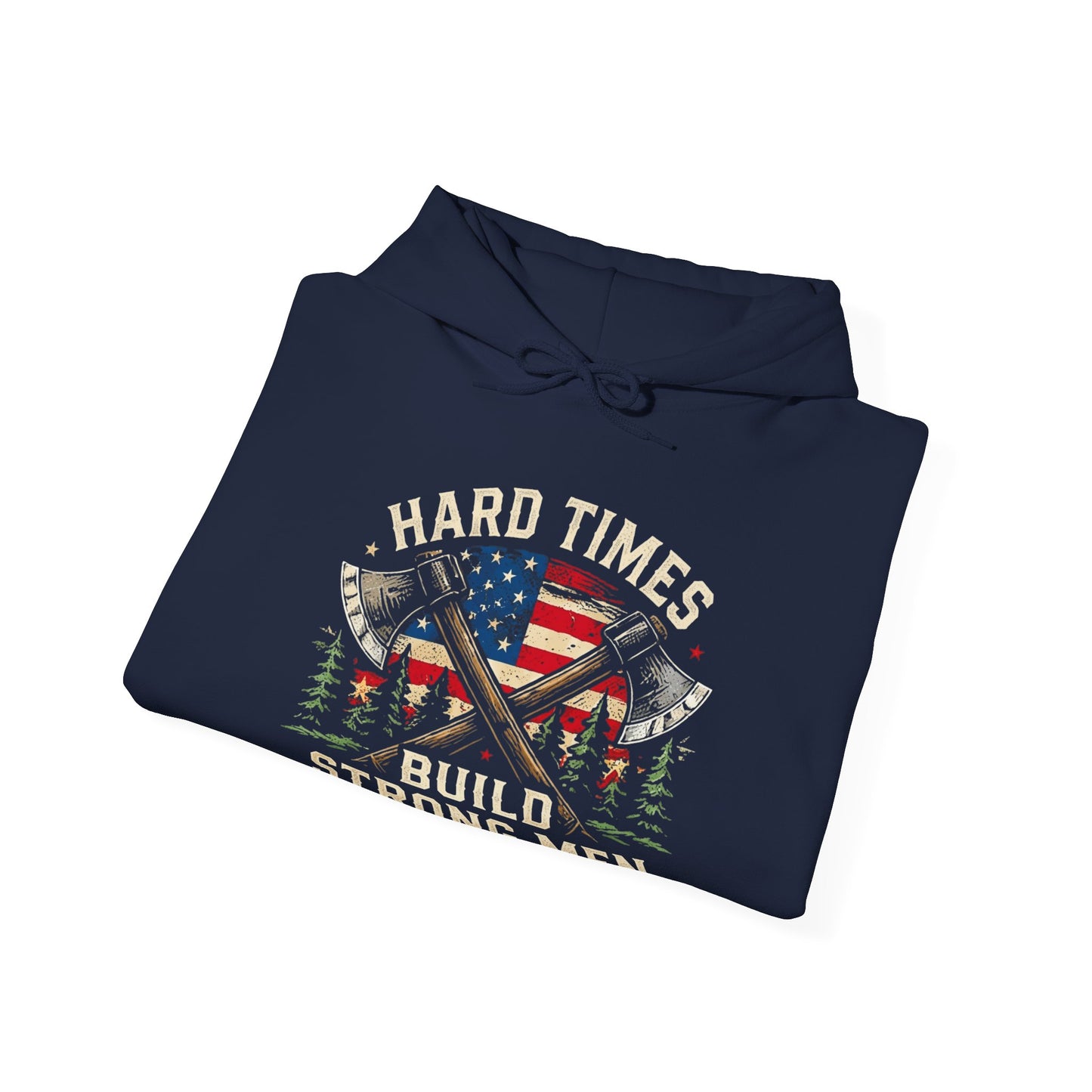 Hard Times Build Strong Men Patriotic