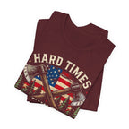 Hard Times Build Strong Men T-Shirt