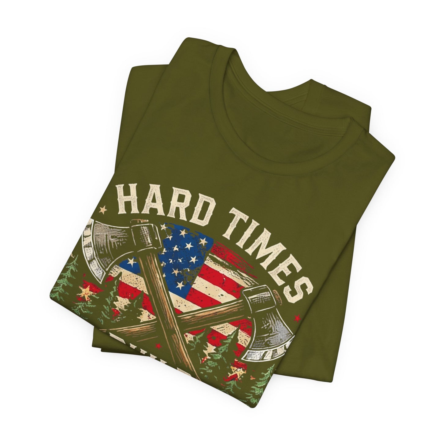 Hard Times Build Strong Men T-Shirt — American Flag Axe Vintage Patriotic Tee