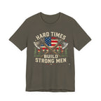 Hard Times Build Strong Men T-Shirt