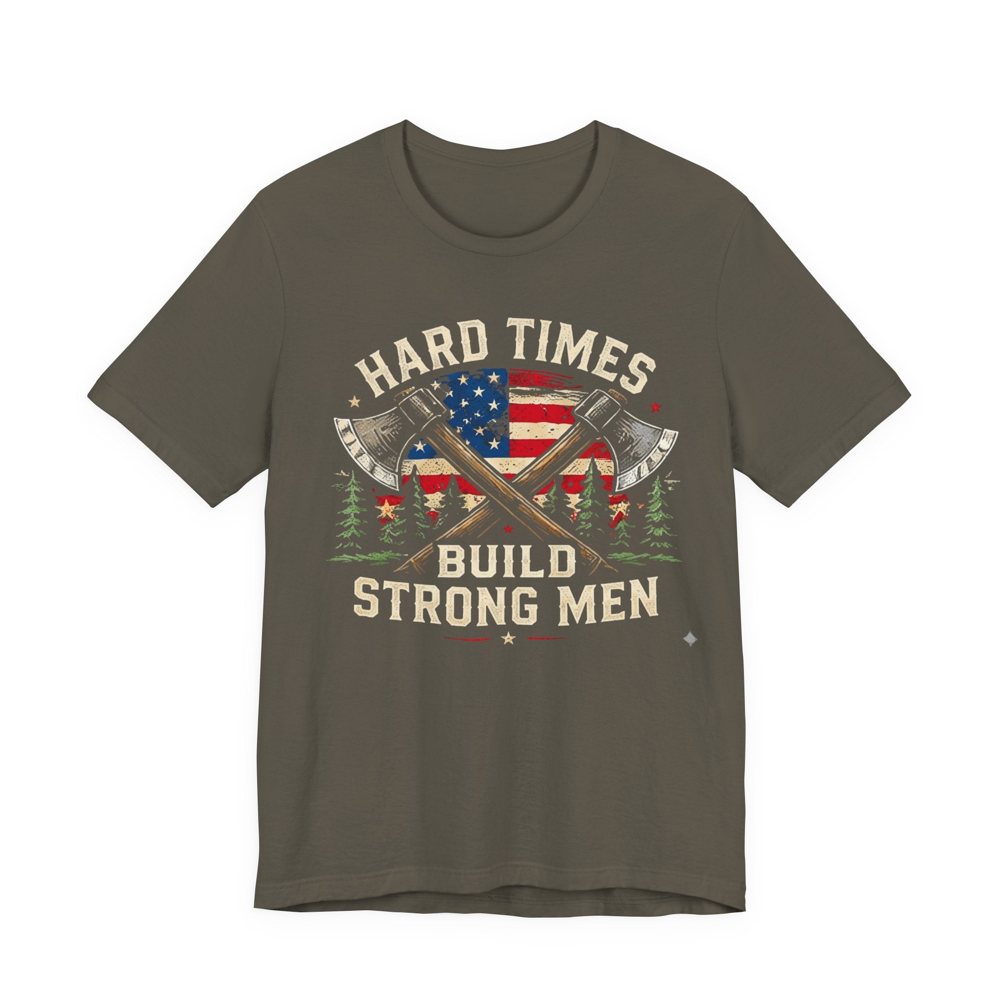 Hard Times Build Strong Men T-Shirt