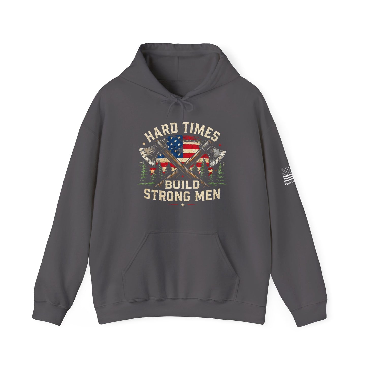 Hard Times Build Strong Men Patriotic