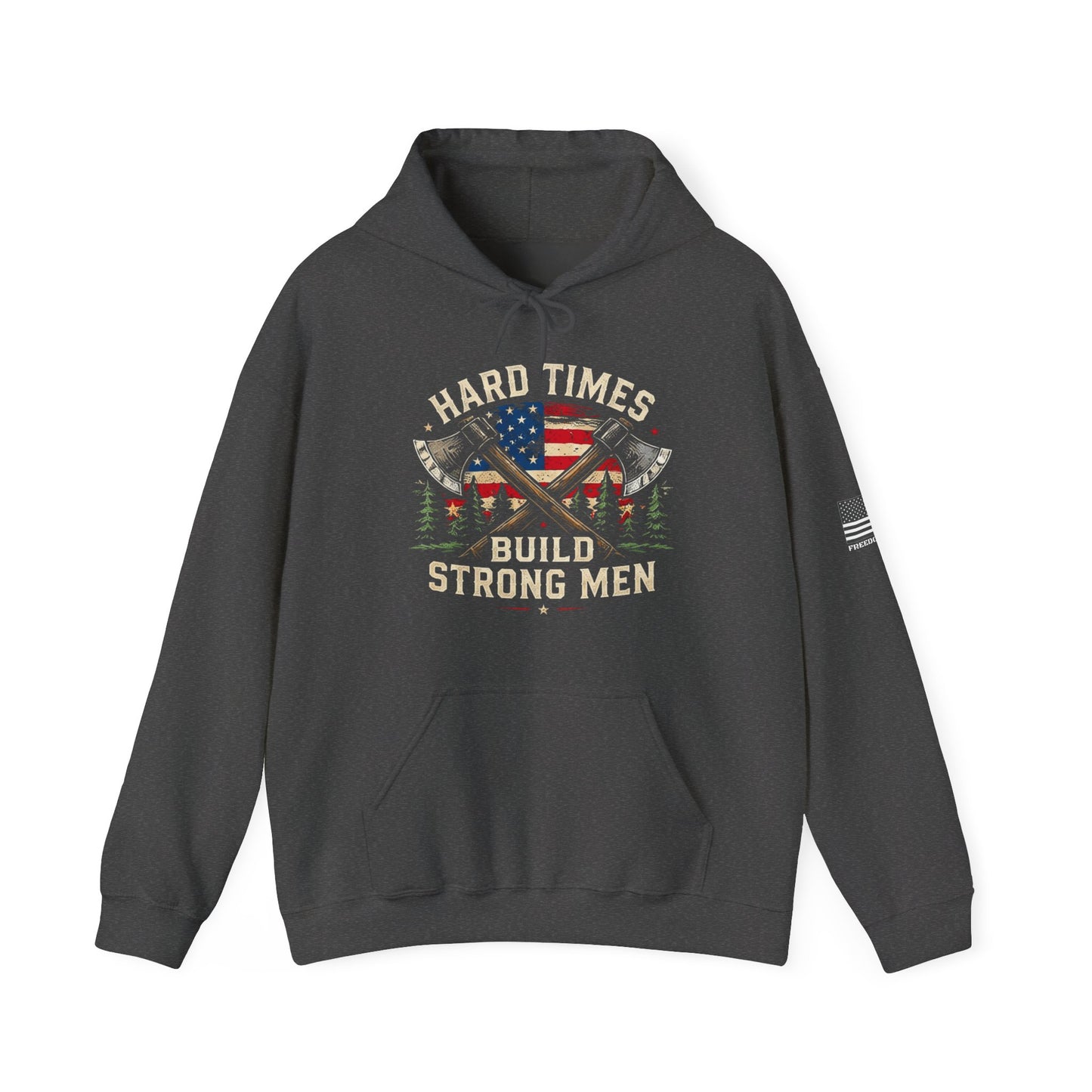 Hard Times Build Strong Men Patriotic