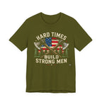 Hard Times Build Strong Men T-Shirt