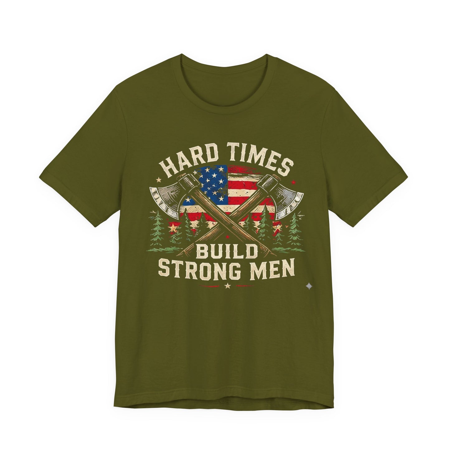 Hard Times Build Strong Men T-Shirt — American Flag Axe Vintage Patriotic Tee