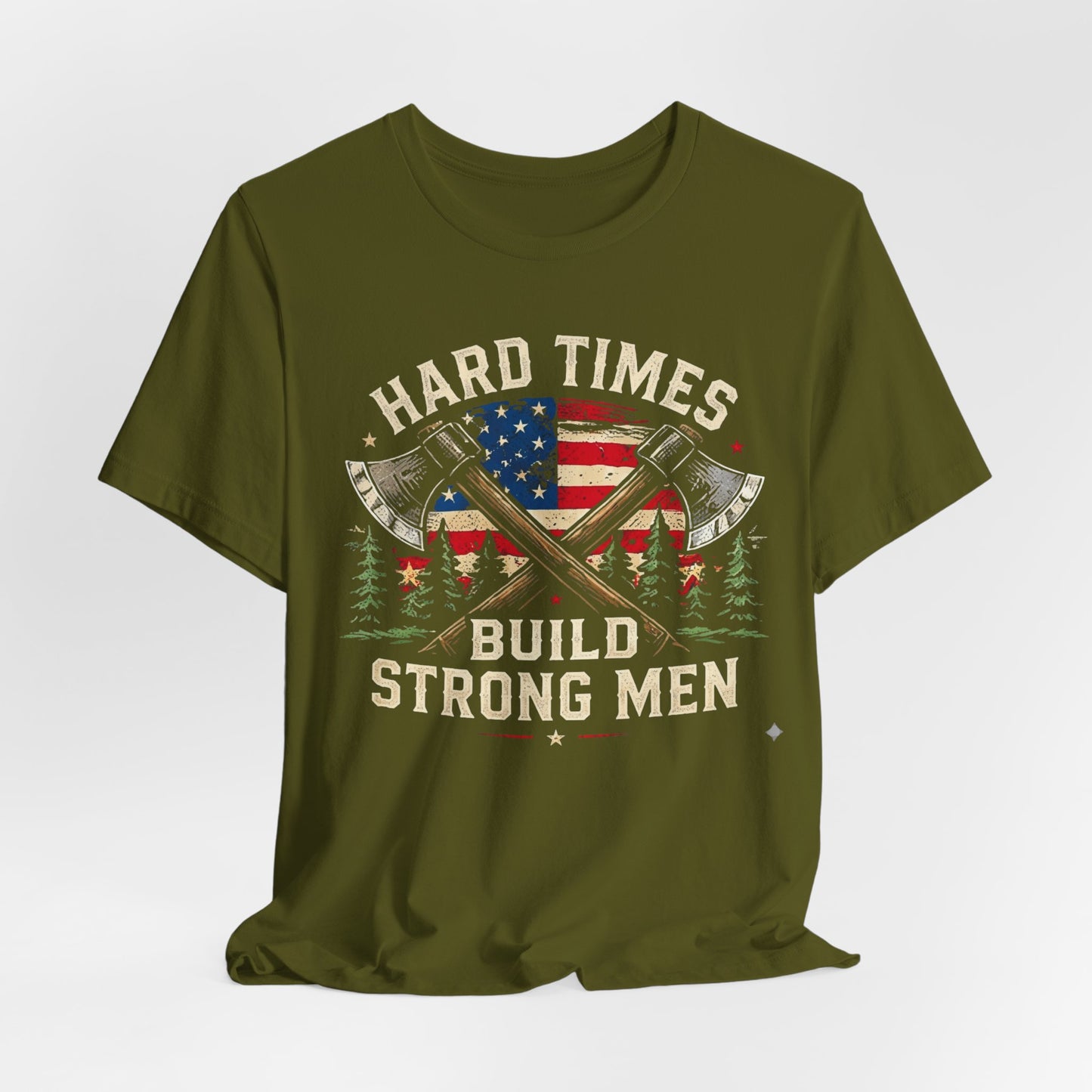 Hard Times Build Strong Men T-Shirt — American Flag Axe Vintage Patriotic Tee